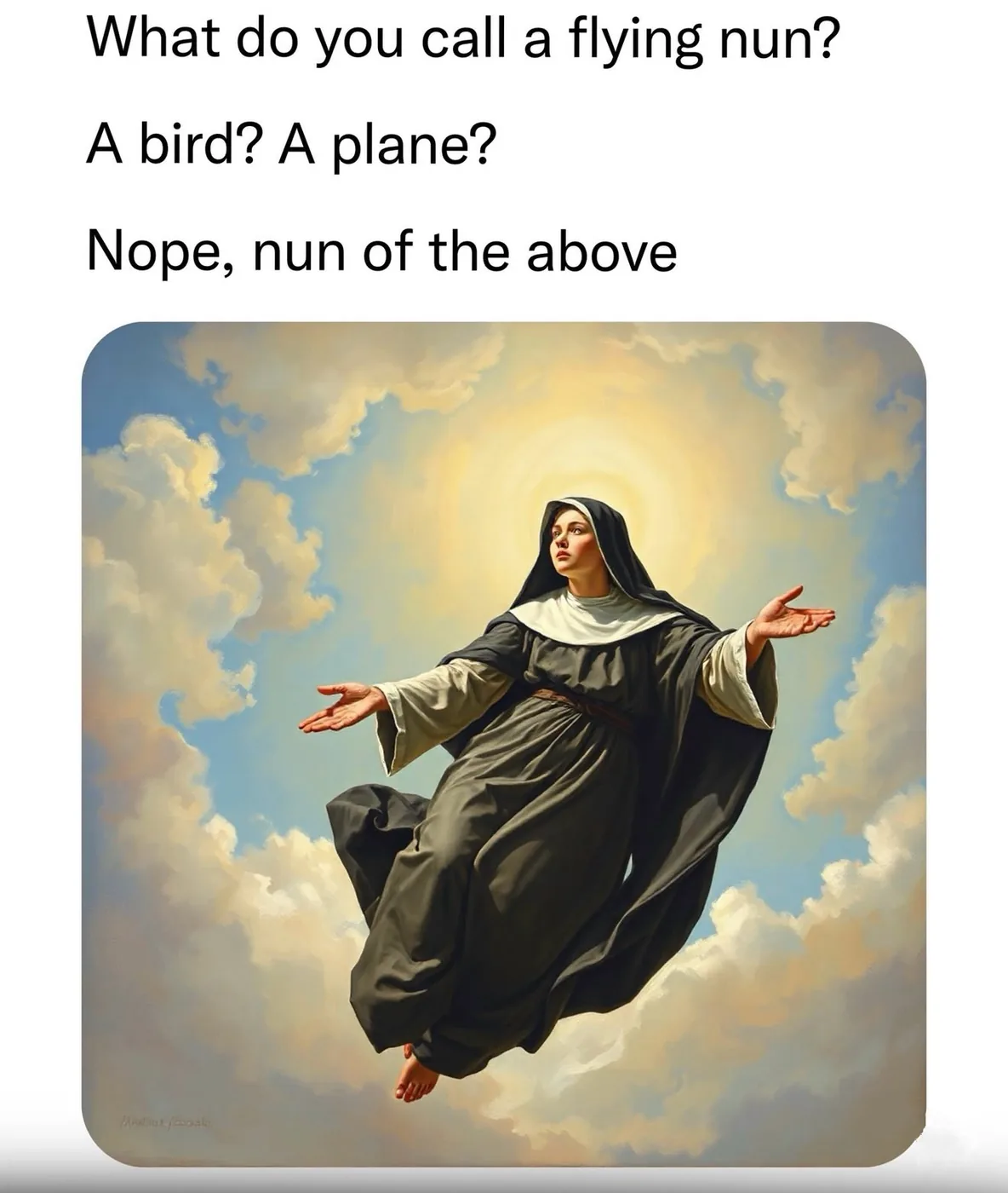 Joke reading “What do you call a flying nun? A bird? A plane? Nope, nun of the above,” above a painting of a nun floating among the clouds.